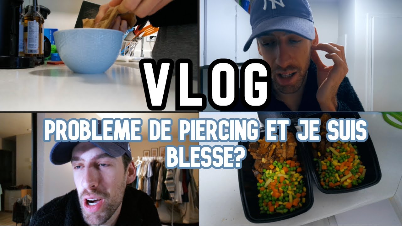 VLOG : PROBLÈME DE PIERCING ET JE SUIS BLESSÉ?