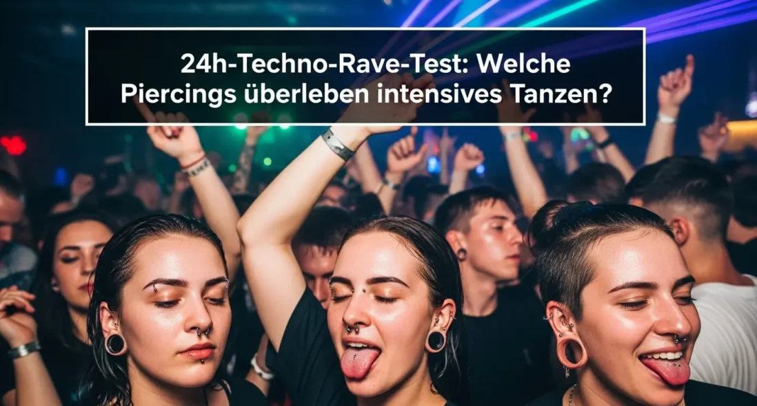 24h-Techno-Rave-Test: Welche Piercings überleben intensives Tanzen?